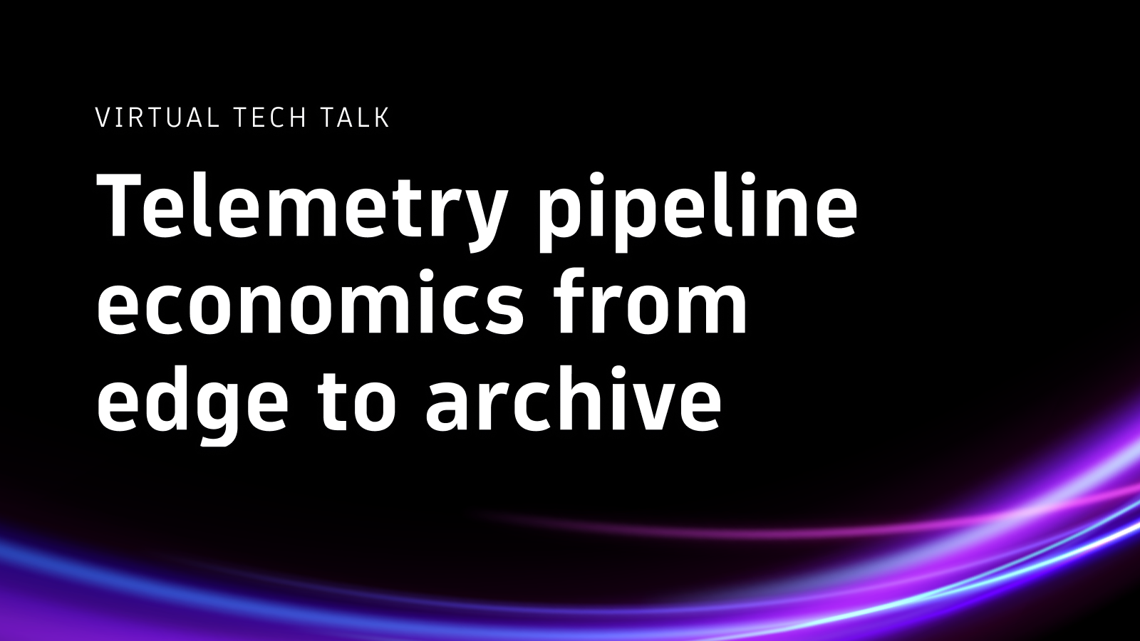 Telemetry Pipeline Economics from Edge to Archive | On-Demand thumbnail
